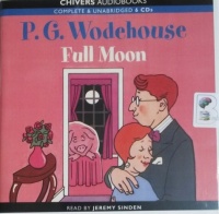 Full Moon written by P.G. Wodehouse performed by Jeremy Sinden on CD (Unabridged)
